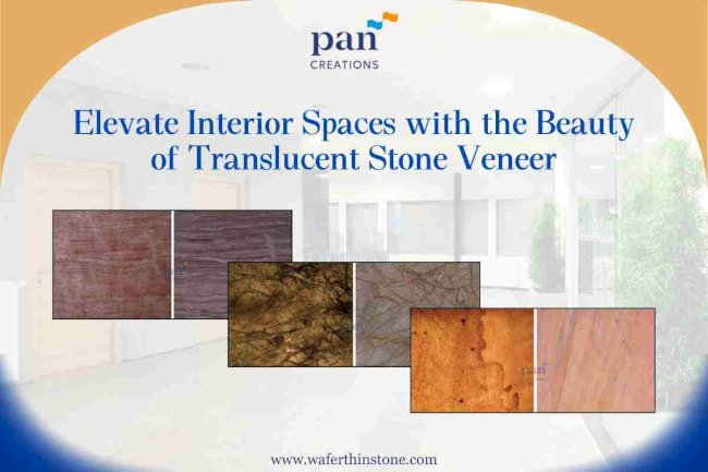 Elevate Interior Spaces with the Beauty of Translucent Stone Veneer