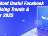 Top 9 Most Useful Facebook Advertising Trends & Tips for 2025
