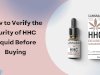How to Verify the Purity of HHC Liquid Before Buying