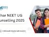 Bihar NEET UG Counselling 2025: Complete Guide to Admission and MBBS Abroad Options