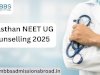 Rajasthan NEET UG Counselling 2025 – A Complete Guide