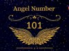 Manifesting with 101 Angel Number: Attract What You Desire
