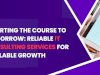 Charting the Course to Tomorrow: Reliable IT Consulting Services for Scalable Growth
