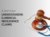 Understanding Medical Negligence Claims: A Brief Guide