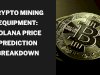Crypto Mining Equipment: Solana Price Prediction Breakdown