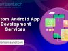 Custom Android App Development Services​​