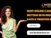 Best Online Casino Betting ID in India – Safe & Trusted Sites