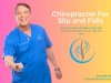 Chiropractor for Slip and Falls: Effective Recovery Care