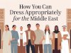 How You Can Dress Appropriately for The Middle East