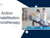 How Active Physiotherapy Improves Strength, Balance, and Flexibility