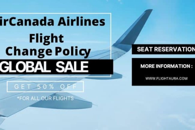 Air Canada Change Flight Policy: A Complete Guide for Hassle-Free Trip Adjustments