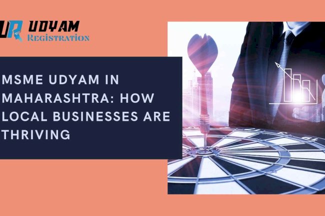 Udyam in Maharashtra: How Local Businesses Are Thriving