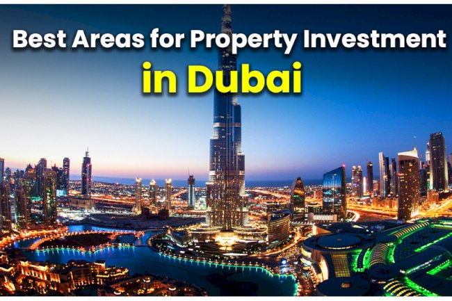 Buy Property in Dubai: Best Locations and Smart Investment Tips