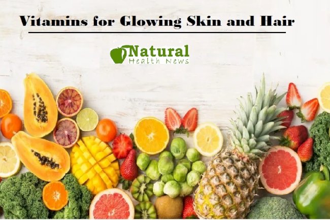 Vitamins for Glowing Skin and Hair Unlock Radiance from Within