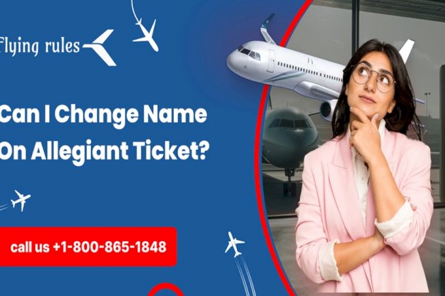Can I Change Name On Allegiant Ticket?