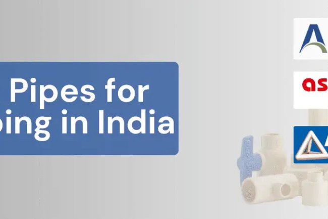 Best Pipes for Plumbing in India