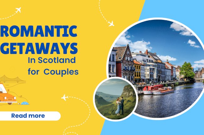 Romantic Getaways in Scotland for Couples in 2025
