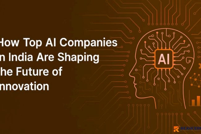 How Top AI Companies in India Are Shaping the Future of Innovation