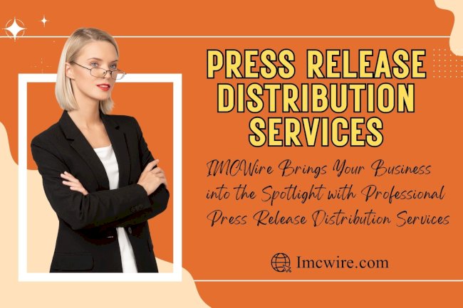 Communicate Effectively with Global Media Through IMCWire Press Release Distribution Services