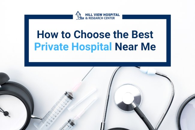 How to Choose the Best Private Hospital Near Me