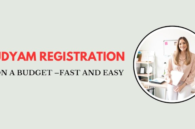 Udyam Registration on a Budget – Fast and Easy