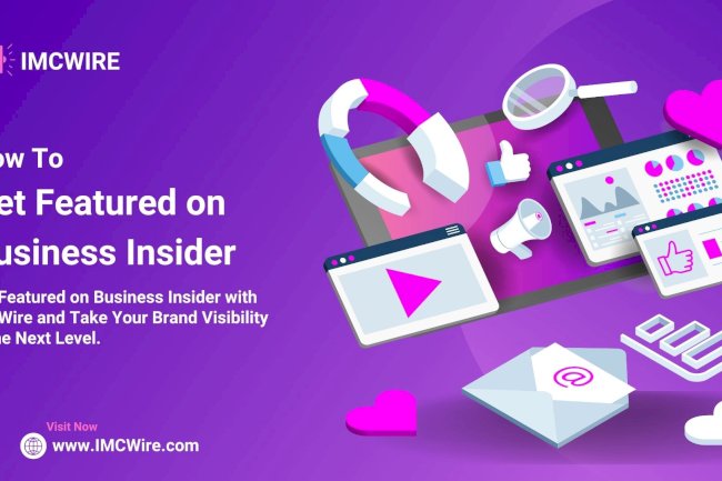 IMCWire Offers a Hassle-Free Process to Get Published in Business Insider for Growth