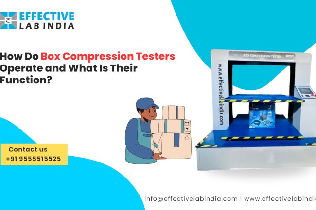How Do Box Compression Testers Operate and What Is Their Function?