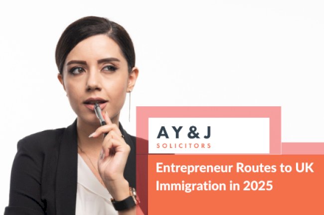 Entrepreneur Routes to UK Immigration in 2025