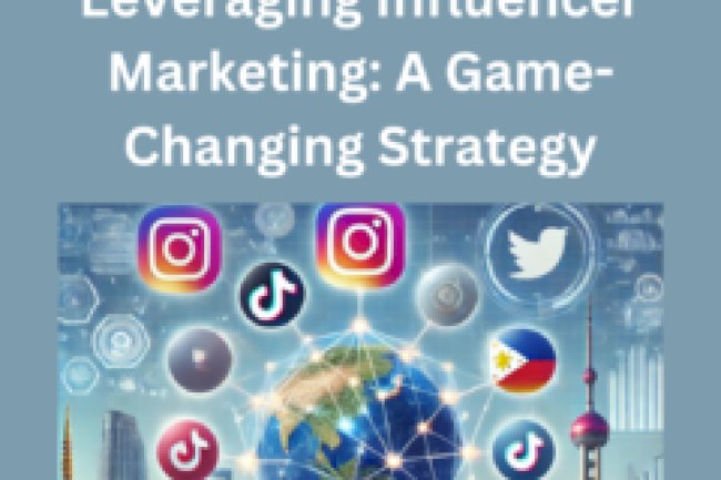 Leveraging Influencer Marketing: A Game-Changing Strategy