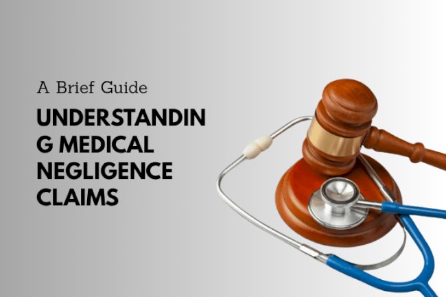 Understanding Medical Negligence Claims: A Brief Guide