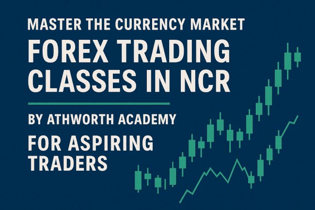 Master the Currency Market: Forex Trading Classes in NCR by Athworth Academy for Aspiring Traders