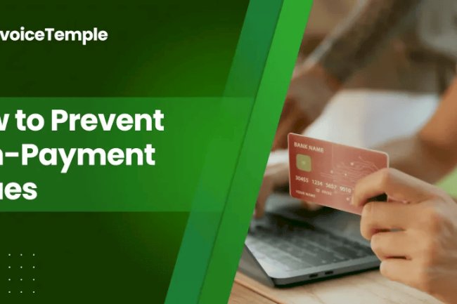 Ensuring Payment Collection: How to Prevent Non-Payment Issues