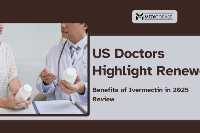 US Doctors Highlight Renewed Benefits of Ivermectin in 2025 Review