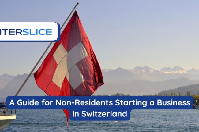 A Guide for Non-Residents Starting a Business in Switzerland