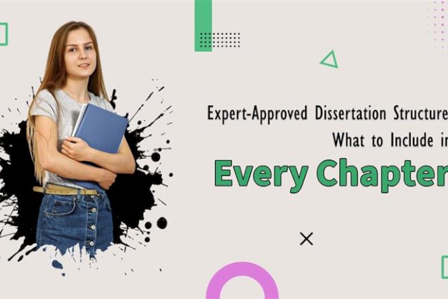 Expert-Approved Dissertation Structure: What to Include in Every Chapter