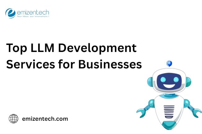 Top LLM Development Services for Businesses 