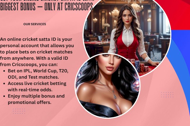 Get Your Online Cricket Satta ID with Biggest Bonus – Only at Cricscoops