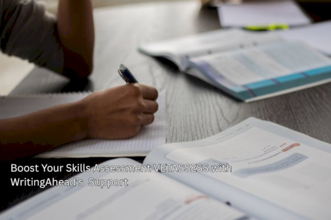Boost Your Skills Assessment VETASSESS with WritingAhead’s  Support