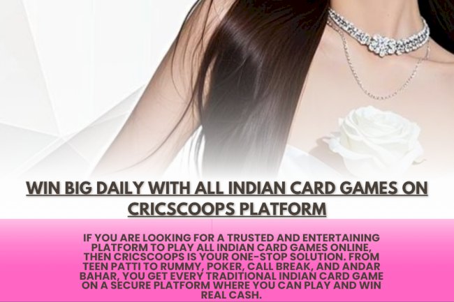 Win Big Daily with All Indian Card Games on Cricscoops Platform