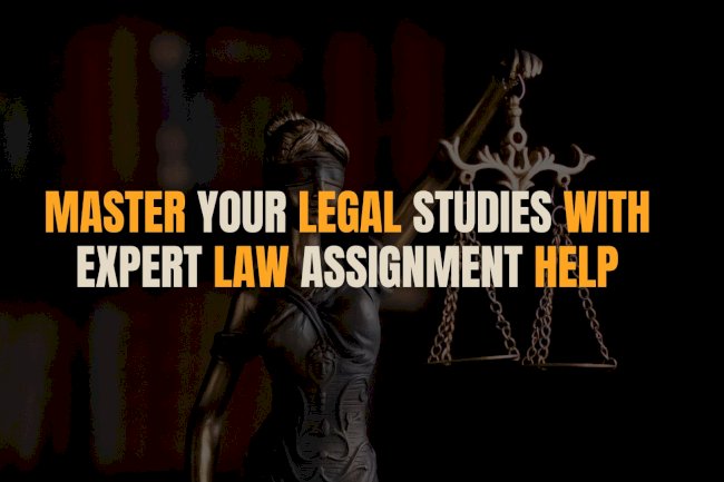 Top Law Assignment Help from Experts You Can Trust