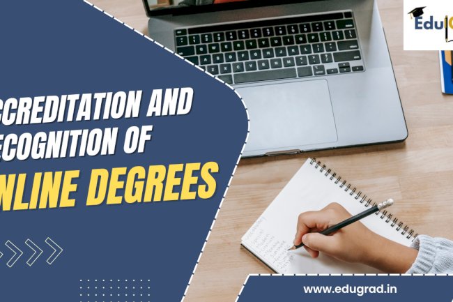 Accreditation and Recognition of Online Degrees: A Comprehensive Guide