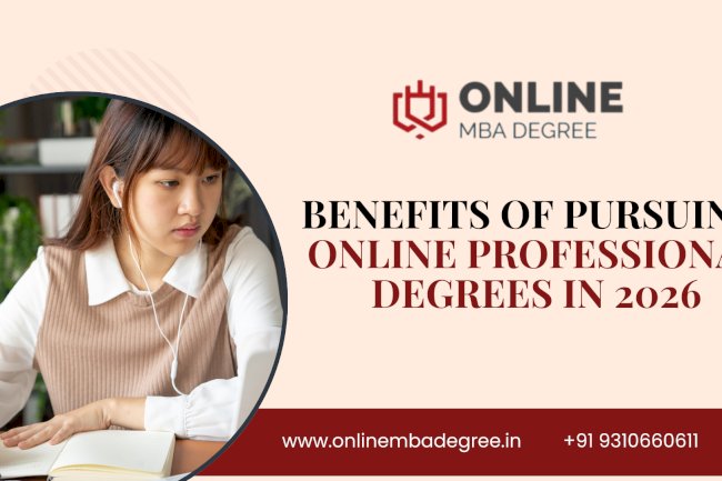 Benefits of Pursuing Online Professional Degrees in 2026