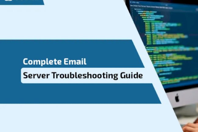 Complete Email Server Troubleshooting Guide 2026