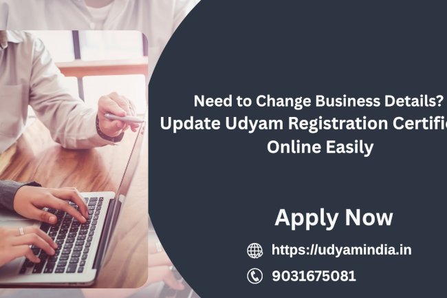 Need to Change Business Details? Update Udyam Registration Certificate Online Easily