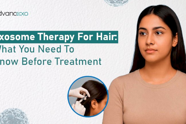 Exosome Therapy for Hair: What You Need to Know Before Treatment