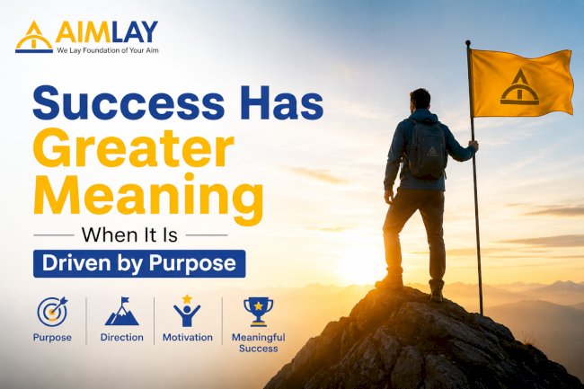 Success Has Greater Meaning When It Is Driven by Purpose
