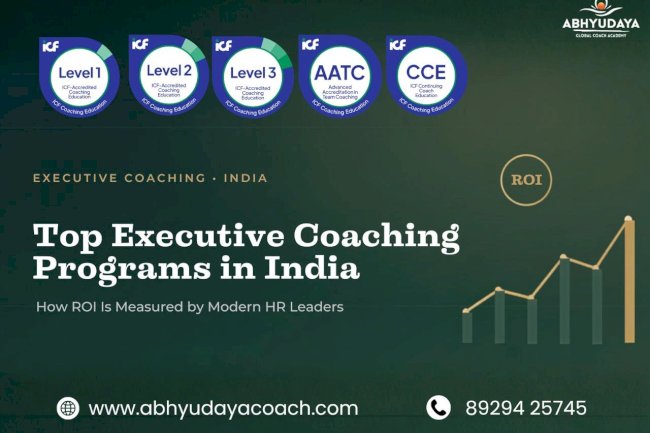 Top Executive Coaching Programs in India: How ROI Is Measured by Modern HR Leaders