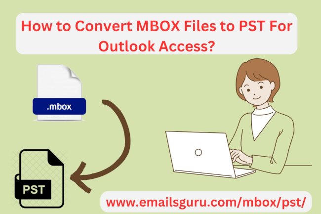 How to Convert MBOX to PST File into Microsoft Outlook?