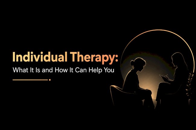 Individual Therapy: What It Is and How It Can Help You