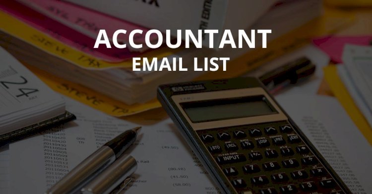 The Importance of an Accountants Email List for Targeted Marketing and Business Growth